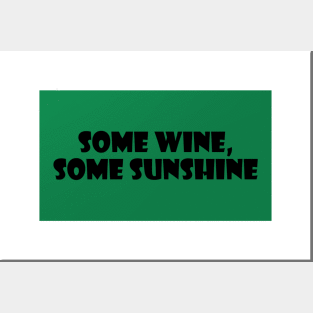 Some wine, some sunshine Posters and Art